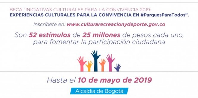 BECA INICIATIVAS CULTURALES PARA LA CONVIVENCIA 2019: EXPERIENCIAS CULTURALES PARA LA CONVIVENCIA EN #PARQUES PARA TODOS BECA INICIATIVAS CULTURALES PARA LA CONVIVENCIA 2019: EXPERIENCIAS CULTURALES PARA LA CONVIVENCIA EN #PARQUES PARA TODOS